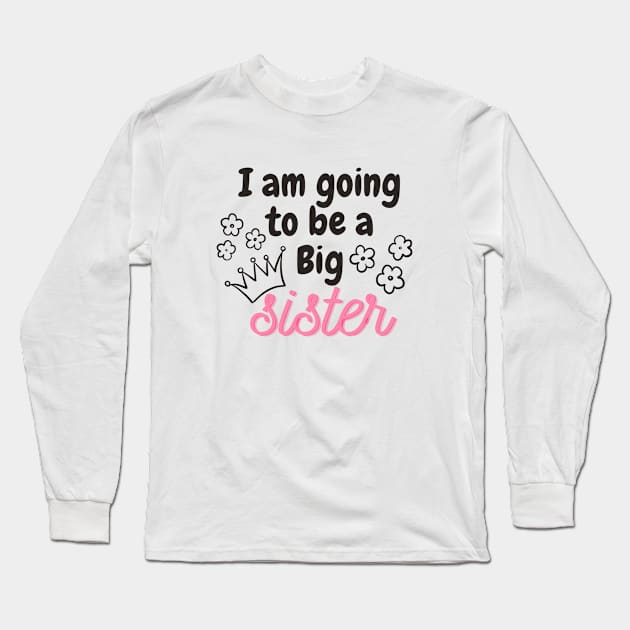 I am going to be a big sister Long Sleeve T-Shirt by Julorzo